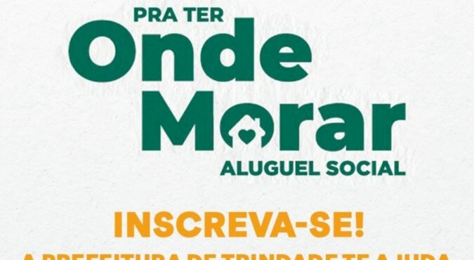 PREFEITURA DE TRINDADE ORIENTA SOBRE CADASTRO ÚNICO PARA ALUGUEL SOCIAL DE FAMÍLIAS EM VULNERABILIDADE